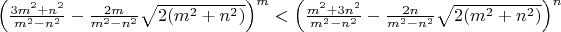 $\left(\frac{3m^2+n^2}{m^2-n^2}-\frac{2m}{m^2-n^2}\sqrt{2(m^2+n^2)}\right)^m<\left(\frac{m^2+3n^2}{m^2-n^2}-\frac{2n}{m^2-n^2}\sqrt{2(m^2+n^2)}\right)^n$