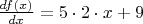 $\frac{df(x)}{dx}=5\cdot 2\cdot x+9$