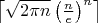 $\left\lceil\sqrt{2\pi n}\left(\frac{n}{e}\right)^n \right\rceil$