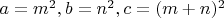 $a=m^2, b=n^2,c=(m+n)^2$