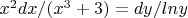 $x^2dx/(x^3+3)=dy/ln y