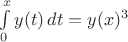 $\int\limits_{0}^{x}y(t)\,dt=y(x)^3$