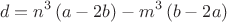 $$d = n^3 \left( {a - 2b} \right) - m^3 \left( {b - 2a} \right)
$ $$d = n^3 \left( {a - 2b} \right) - m^3 \left( {b - 2a} \right)
$
