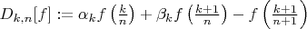 $ D_{k,n}[f]:=\alpha_k f\left(\frac{k}{n}\right)+\beta_kf\left(\frac{k+1}{n}\right) -
f\left(\frac{k+1}{n+1}\right) $