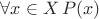 $\forall x\in X\, P(x)$