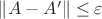 $\|A-A'\|\le \varepsilon$