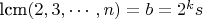 $\text{lcm}(2, 3, \cdots, n)=b=2^ks$