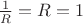$\frac1R=R=1$