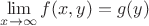 $\lim\limits_{x\to \infty}f(x,y)=g(y)$