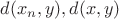 $d(x_n,y), d(x,y)$
