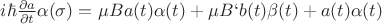 $i\hbar\frac{\partial a}{\partial t}\alpha(\sigma)=\mu_{Б}Ba(t)\alpha(t)+\mu_{Б}B`b(t)\beta(t)+a(t)\alpha(t)$