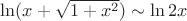 $\ln(x + \sqrt{1+x^2}) \sim \ln{2x}$