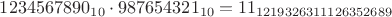 $1234567890_{10} \cdot 987654321_{10}=11_{1219326311126352689}$