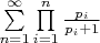 $\sum\limits_{n = 1}^\infty {\prod\limits_{i = 1}^n {\frac{{{p_i}}}{{{p_i} + 1}}} }$