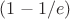 $(1 - 1/e)$