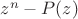 $z^n-P(z)$