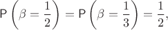 $$\mathsf P\left(\beta=\frac12\right)=\mathsf P\left(\beta=\frac13\right)=\frac12,$$