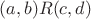 $(a,b)R(c,d)$