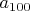 $a_{100}$