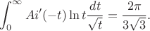 $$
\int_0^\infty Ai'(-t) \ln t\frac{dt}{\sqrt t}=\frac{2\pi}{3\sqrt 3}.
$$ $$
\int_0^\infty Ai'(-t) \ln t\frac{dt}{\sqrt t}=\frac{2\pi}{3\sqrt 3}.
$$