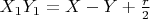 $X_1  Y_1 = X-Y + \frac{r}{2} $