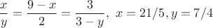 $$\frac xy=\frac{9-x}2=\frac{3}{3-y},\ x=21/5,y=7/4$$