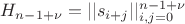 $H_{n-1+\nu} = ||s_{i+j}||_{i,j=0}^{n-1+\nu}$