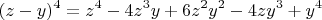 $$(z-y)^4 = z^4-4z^3y+6z^2y^2-4zy^3+y^4$$
