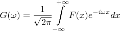$$G( \omega) = \frac{1}{\sqrt{2 \pi}} \int \limits_{- \infty}^{+ \infty} F(x) e^{-i \omega x} dx$$