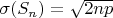 $\sigma(S_n) =\sqrt {2np}$