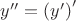 $\[
y'' = \left( {y'} \right)^\prime  
\]
$