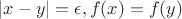 $|x-y|=\epsilon, f(x)=f(y)$