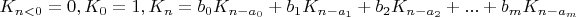 $K_{n<0}=0,K_0=1,K_n=b_0K_{n-a_0}+b_1K_{n-a_1}+b_2K_{n-a_2}+...+b_mK_{n-a_m}$