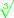 $\color{green}\sqrt[3]{}$