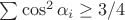 $\sum \cos^2 \alpha_i \ge 3/4$