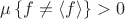 $\mu \left\lbrace f \ne \left\langle f \right\rangle \right\rbrace > 0$