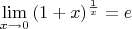 $$\lim\limits_{x\to0}{(1+x)^{\frac{1}{x}}}=e$$