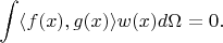 $$\int \langle f(x), g(x) \rangle w(x) d \Omega = 0.$$