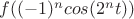 $f((-1)^n cos(2^n t))$