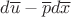 $d\overline{u} - \overline{p}d\overline{x}$