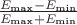 $\frac {E_\text{max} - E_\text{min}} { E_\text{max} + E_\text{min} }$