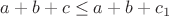 $a+b+c\le a+b+c_1$