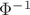 $\Phi^{-1}$