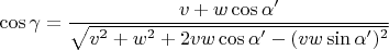 $$\cos\gamma=\frac{v+w\cos\alpha'}{\sqrt{v^2+w^2+2vw\cos\alpha'-(vw\sin\alpha')^2}}$$