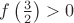 $f\left(\frac{3}{2}\right)>0$