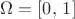 $\Omega=[0,\,1]$