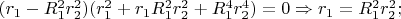 $(r_1-R_1^2r_2^2)(r_1^2+r_1R_1^2r_2^2+R_1^4r_2^4)=0\Rightarrow r_1=R_1^2r_2^2;$