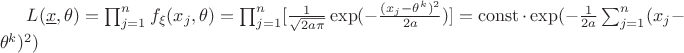 $L(\underline{x},\theta)=\prod_{j=1}^{n}f_{\xi}(x_{j},\theta)=\prod_{j=1}^{n}[\frac{1}{\sqrt{2a\pi}}\exp(-\frac{(x_{j}-\theta^{k})^{2}}{2a})]=\operatorname{const}\cdot\exp(-\frac{1}{2a}\sum_{j=1}^{n}(x_{j}-\theta^{k})^{2})$