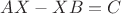 $AX-XB=C$