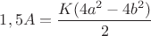 $1,5A=\dfrac{K(4a^2-4b^2)}{2}$